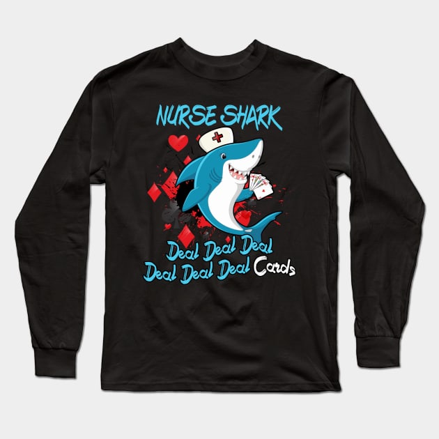 Nurse Shark Deal Deal Deal Cards T-Shirt Nurse's Day Gifts Long Sleeve T-Shirt by andrelisser